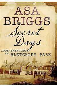 Secret Days: Codebreaking in Bletchley Park