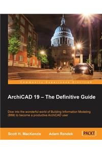 ArchiCAD 19 - The Definitive Guide