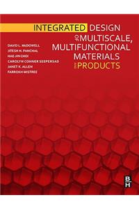 Integrated Design of Multiscale, Multifunctional Materials and Products