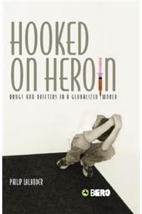 Hooked on Heroin