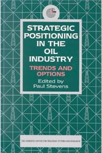 Strategic Positioning in the Oil Industry