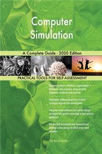 Computer Simulation A Complete Guide - 2020 Edition