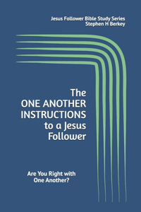 ONE ANOTHER INSTRUCTIONS to a Jesus Follower