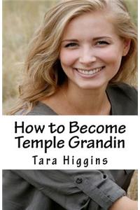 How to Become Temple Grandin