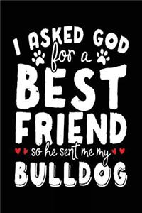 I Asked God For A Best Friend So He Sent Me My Bulldog
