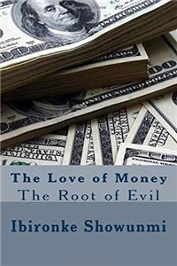 The Love of Money: The Root of Evil