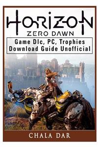 Horizon Zero Dawn Game DLC, Pc, Trophies, Download Guide Unofficial