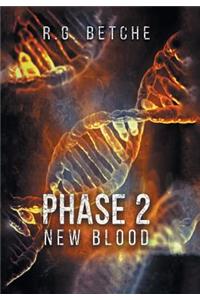 Phase 2: New Blood