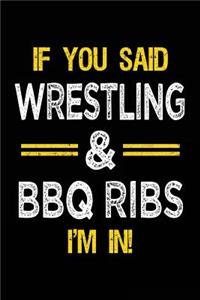 If You Said Wrestling & BBQ Ribs I'm in