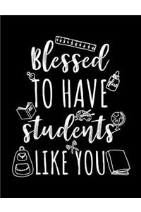 Blessed To Have Students Like You