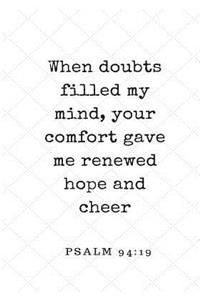 When Doubts Filled my Mind, Your Comfort Gave Me Renewed Hope and Cheer