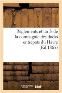 Règlements Et Tarifs de la Compagnie Des Docks Entrepots Du Havre