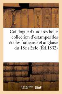 Catalogue d'Une Très Belle Collection d'Estampes Des Écoles Française Et Anglaise Du Xviiie Siècle,