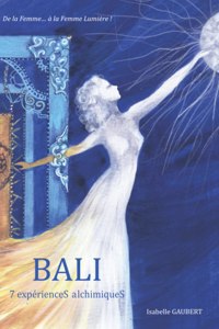 Bali, 7 expérienceS alchimiqueS