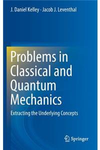Problems in Classical and Quantum Mechanics