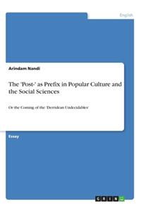 'Post-' as Prefix in Popular Culture and the Social Sciences