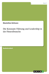 Konzepte Führung und Leadership in der Fitnessbranche