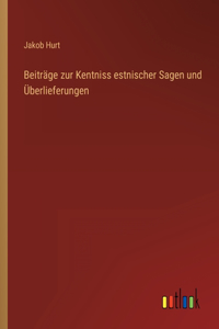 Beiträge zur Kentniss estnischer Sagen und Überlieferungen