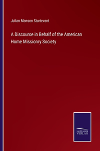 Discourse in Behalf of the American Home Missionry Society