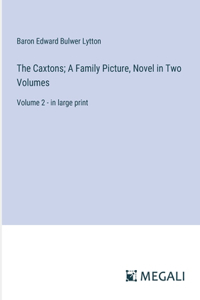 The Caxtons; A Family Picture, Novel in Two Volumes