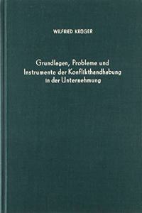 Grundlagen, Probleme Und Instrumente Der Konflikthandhabung in Der Unternehmung