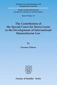 Contribution of the Special Court for Sierra Leone to the Development of International Humanitarian Law