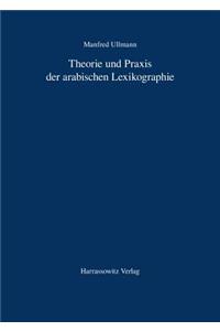 Theorie Und PRAXIS Der Arabischen Lexikographie