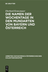 Die Namen Der Wochentage in Den Mundarten Von Bayern Und Österreich