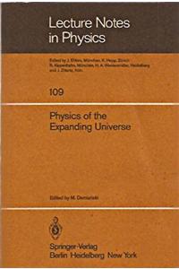 Physics of the Expanding Universe: Cracow School on Cosmology, Jodowy Dwor, September 1978 Poland