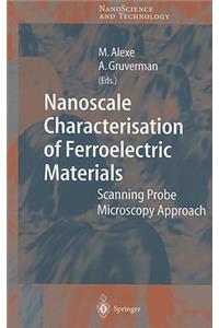 Nanoscale Characterisation of Ferroelectric Materials