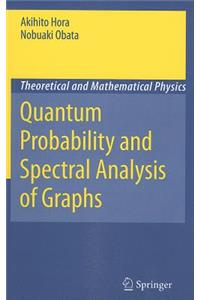 Quantum Probability and Spectral Analysis of Graphs