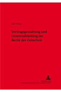 Vertragsgestaltung Und Gesetzesbindung Im Recht Der Zeitarbeit