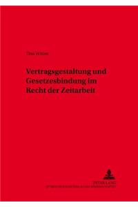 Vertragsgestaltung Und Gesetzesbindung Im Recht Der Zeitarbeit