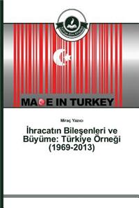 &#304;hracat&#305;n Bile&#351;enleri ve Büyüme: Türkiye Örne&#287;i (1969-2013)