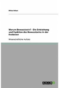 Warum Bewusstsein? - Die Entstehung und Funktion des Bewusstseins in der Evolution