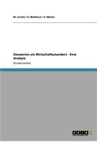 Slowenien als Wirtschaftsstandort - Eine Analyse