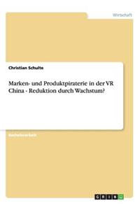 Marken- und Produktpiraterie in der VR China - Reduktion durch Wachstum?