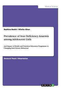 Prevalence of Iron Deficiency Anaemia among Adolescent Girls: And Impact of Health and Nutrition Education Programme in Changing their Dietary Behaviour