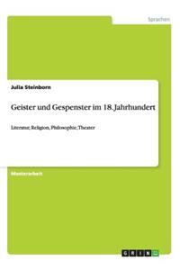 Geister und Gespenster im 18. Jahrhundert: Literatur, Religion, Philosophie, Theater