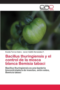 Bacillus thuringiensis y el control de la mosca blanca Bemisia tabaci