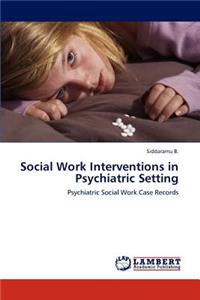 Social Work Interventions in Psychiatric Setting