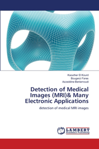 Detection of Medical Images (MRI)& Many Electronic Applications