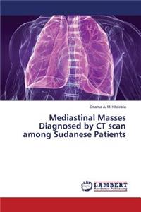 Mediastinal Masses Diagnosed by CT scan among Sudanese Patients