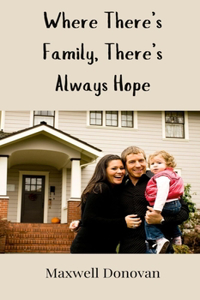 Where There's Family, There's Always Hope
