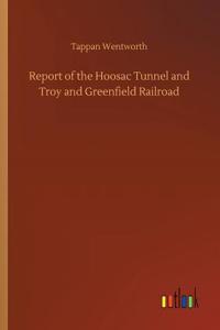 Report of the Hoosac Tunnel and Troy and Greenfield Railroad