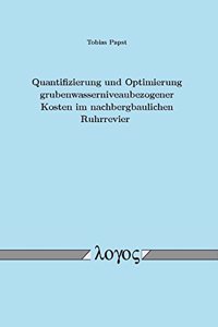Quantifizierung Und Optimierung Grubenwasserniveaubezogener Kosten Im Nachbergbaulichen Ruhrrevier