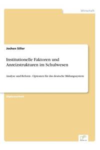 Institutionelle Faktoren und Anreizstrukturen im Schulwesen