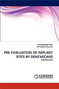 Pre Evaluation of Implant Sites by Dentascans