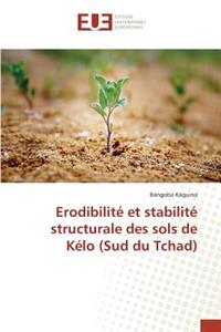 Erodibilité Et Stabilité Structurale Des Sols de Kélo (Sud Du Tchad)