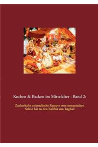 Kochen & Backen im Mittelalter - Band 2